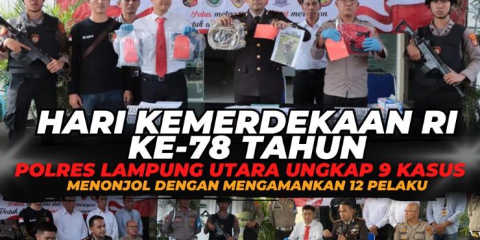 HARI KEMERDEKAAN RI KE 78, POLRES LAMPUNG UTARA UNGKAP 9 KASUS MENONJOL DENGAN MENGAMANKAN 12 PELAKU